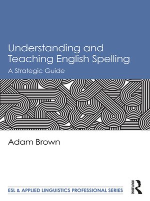 cover image of Understanding and Teaching English Spelling